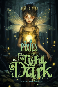 light in the Dark Pixies Coloring Book for Adults New Edition