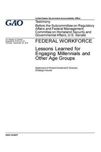 Federal workforce, lessons learned for engaging millenials and other age groups