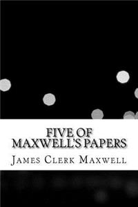 Five of Maxwell's Papers