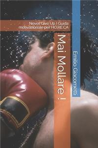 Mai Mollare !