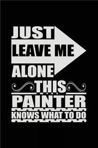 Just Leave Me Alone This Painter Knows What To Do
