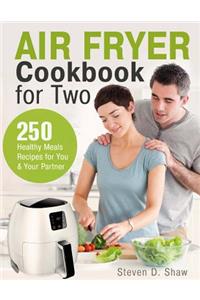 Air Fryer Cookbook for Two: 250 Healthy Meals Recipes for You and Your Partner