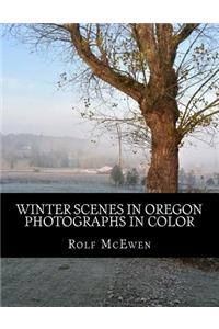 Winter Scenes in Oregon - Photographs in Color