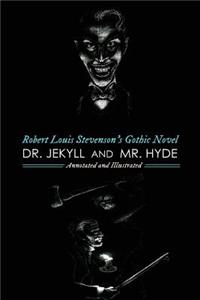 Robert Louis Stevenson's Dr. Jekyll & Mr. Hyde, Annotated and Illustrated