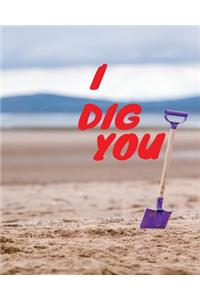 I Dig You