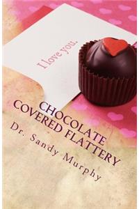 Chocolate COVERED Flattery