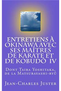 Entretiens Ã? Okinawa Avec Ses MaÃ®tres de Karate Et de KobudÃ´ IV: Les Experts Du Tomarite, Des Arts Martiaux Des Motobu Et Du Shurite de Shiroma Shinpan