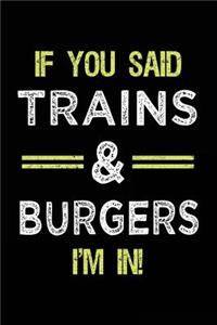 If You Said Trains & Burgers I'm In