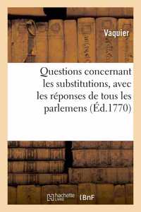 Questions Concernant Les Substitutions, Avec Les Réponses de Tous Les Parlemens Et Cours