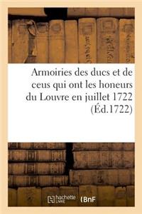 Armoiries des ducs, et de ceus qui ont les honeurs du Louvre en juillet 1722
