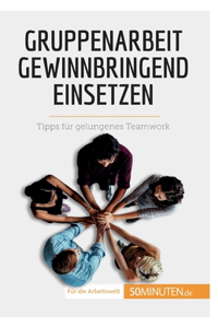 Gruppenarbeit gewinnbringend einsetzen