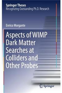 Aspects of WIMP Dark Matter Searches at Colliders and Other Probes
