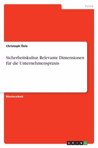 Sicherheitskultur. Relevante Dimensionen für die Unternehmenspraxis