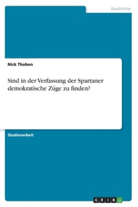 Sind in der Verfassung der Spartaner demokratische Züge zu finden?