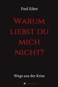Warum liebst du mich nicht