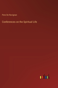 Conferences on the Spiritual Life