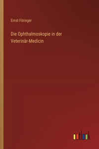 Ophthalmoskopie in der Veterinär-Medicin