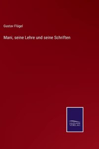 Mani, seine Lehre und seine Schriften