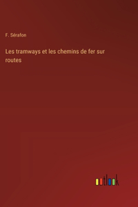 Les tramways et les chemins de fer sur routes