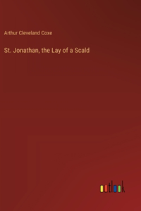 St. Jonathan, the Lay of a Scald