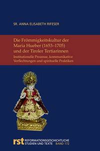 Die Frommigkeitskultur Der Maria Hueber (1653-1705) Und Der Tiroler Tertiarinnen