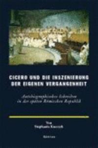 Cicero Und Die Inszenierung Der Eigenen Vergangenheit