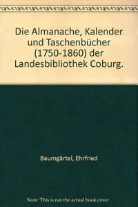 Kataloge Der Landesbibliothek Coburg / Die Almanache, Kalender Und Taschenbucher (1750-1860) Der Landesbibliothek Coburg