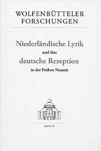 Niederlandische Lyrik Und Ihre Deutsche Rezeption in Der Fruhen Neuzeit