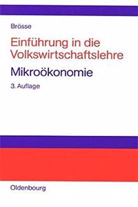 Einführung in Die Volkswirtschaftslehre. Mikroökonomie