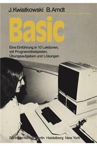 Basic: Eine Einfuhrung in 10 Lektionen Mit Zahlreichen Programmbeispielen, 95 Ubungsaufgaben Und Deren Vollstandigen Losungen