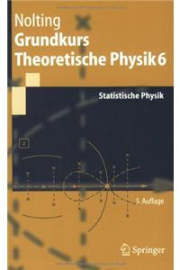 Grundkurs Theoretische Physik 6: Statistische Physik