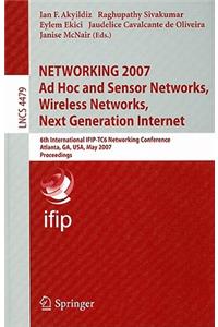 Networking 2007. Ad Hoc and Sensor Networks, Wireless Networks, Next Generation Internet