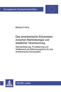 Das Amerikanische Schulwesen Zwischen Marktideologie Und Staatlicher Verantwortung