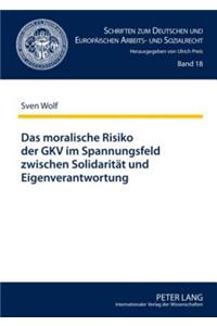 Das Moralische Risiko Der Gkv Im Spannungsfeld Zwischen Solidaritaet Und Eigenverantwortung