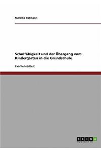 Schulfähigkeit Und Der Übergang Vom Kindergarten in Die Grundschule