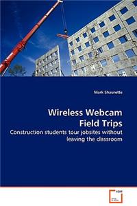 Wireless Webcam Field Trips - Construction students tour jobsites without leaving the classroom