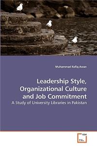Leadership Style, Organizational Culture and Job Commitment
