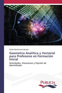 Geometría Analítica y Vectorial para Profesores en Formación Inicial