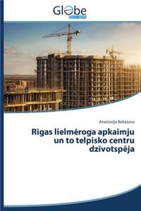 R&#299;gas lielm&#275;roga apkaimju un to telpisko centru dz&#299;votsp&#275;ja