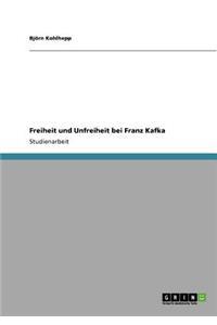 Freiheit und Unfreiheit bei Franz Kafka