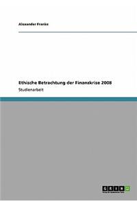 Ethische Betrachtung der Finanzkrise 2008