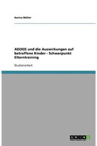 AD(H)S und die Auswirkungen auf betroffene Kinder - Schwerpunkt Elterntraining