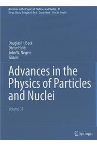 Advances in the Physics of Particles and Nuclei, Volume 31