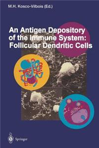 Antigen Depository of the Immune System: Follicular Dendritic Cells