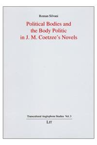 Political Bodies and the Body Politic in J. M. Coetzee's Novels, 3