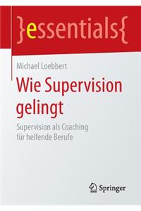 Wie Supervision Gelingt