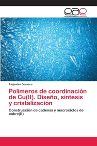 Polímeros de coordinación de Cu(II). Diseño, síntesis y cristalización