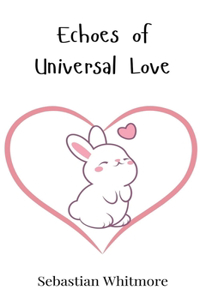 Echoes of Universal Love