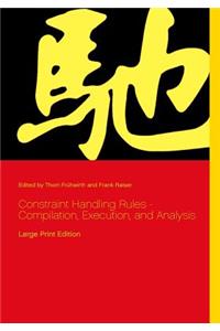 Constraint Handling Rules - Compilation, Execution, and Analysis