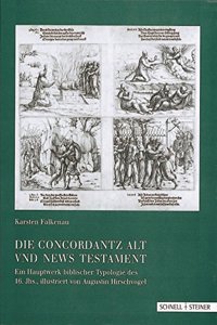 Die Concordantz Alt Und News Testament: Ein Hauptwerk Biblischer Typologie Des 16. Jhs. Illustriert Von Augustin Hirschvogel